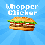 Whopper Clicker: Play the Best Unblocked Burger Game